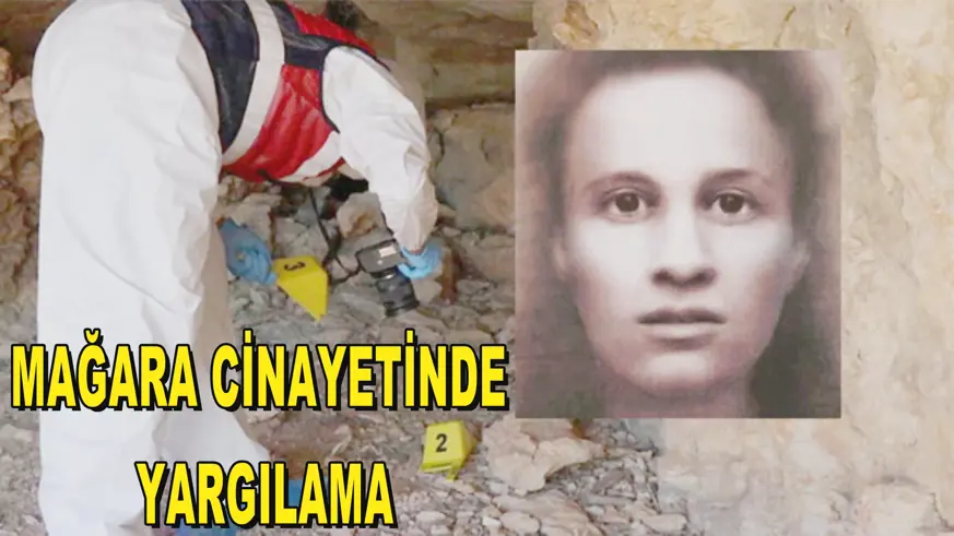 MAĞARA CİNAYETİNDE  YARGILAMA