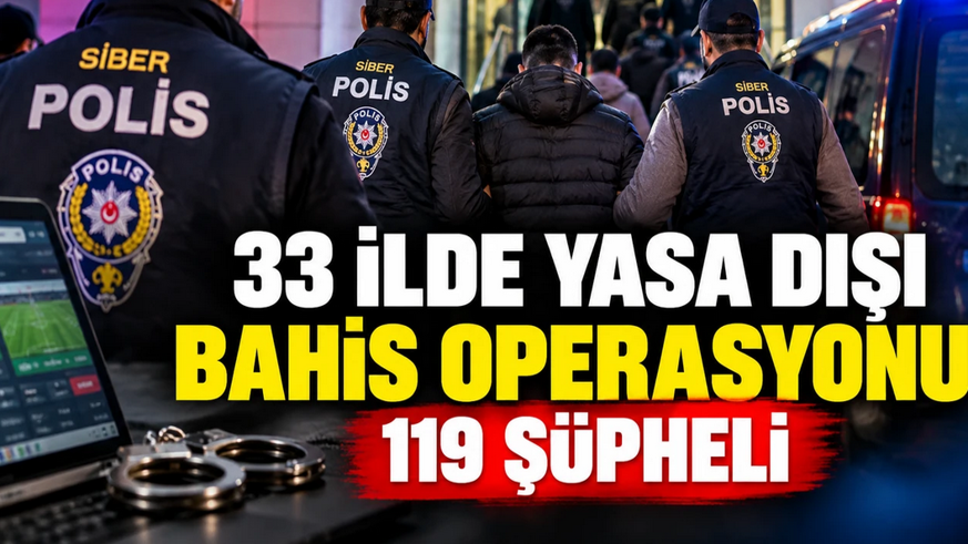 33 ilde yasa dışı bahis operasyonu