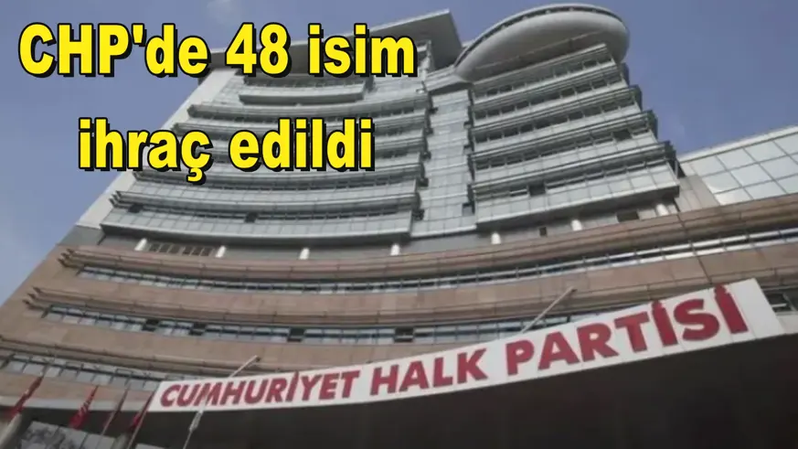 CHP'de 48 isim  ihraç edildi