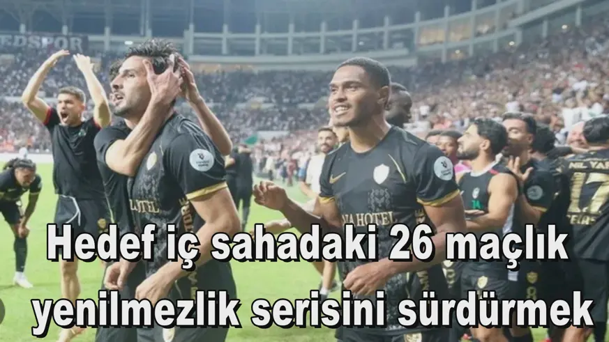 Hedef iç sahadaki 26 maçlık  yenilmezlik serisini sürdürmek