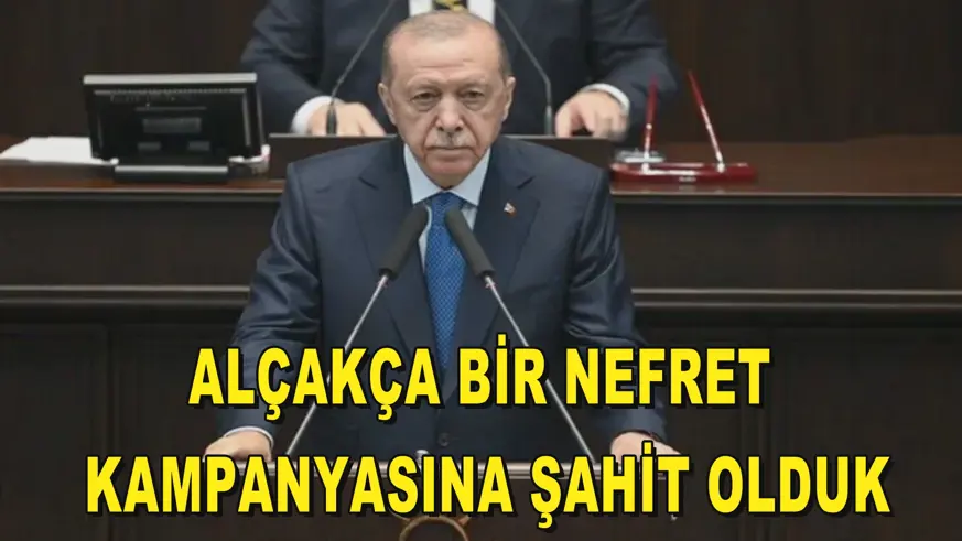 ALÇAKÇA BİR NEFRET  KAMPANYASINA ŞAHİT OLDUK