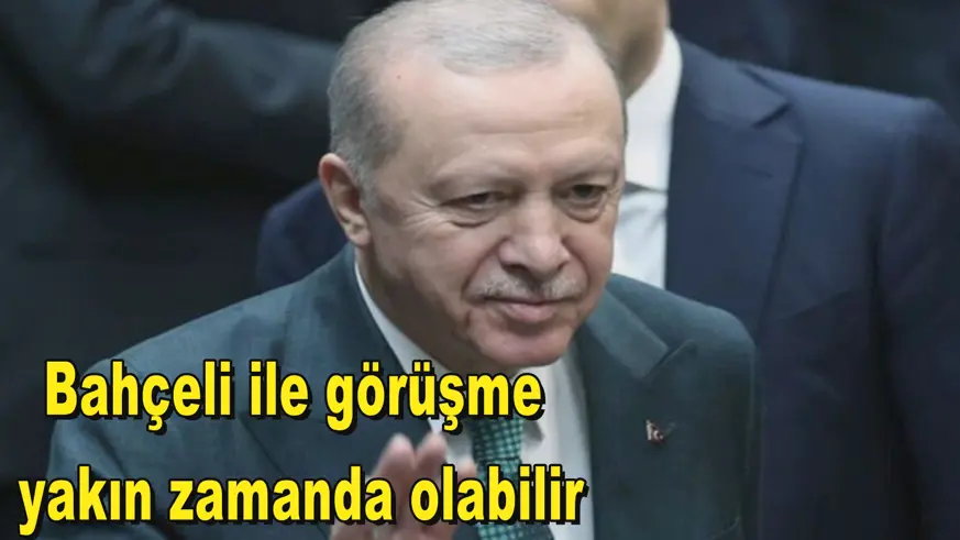 Bahçeli ile görüşme  yakın zamanda olabilir