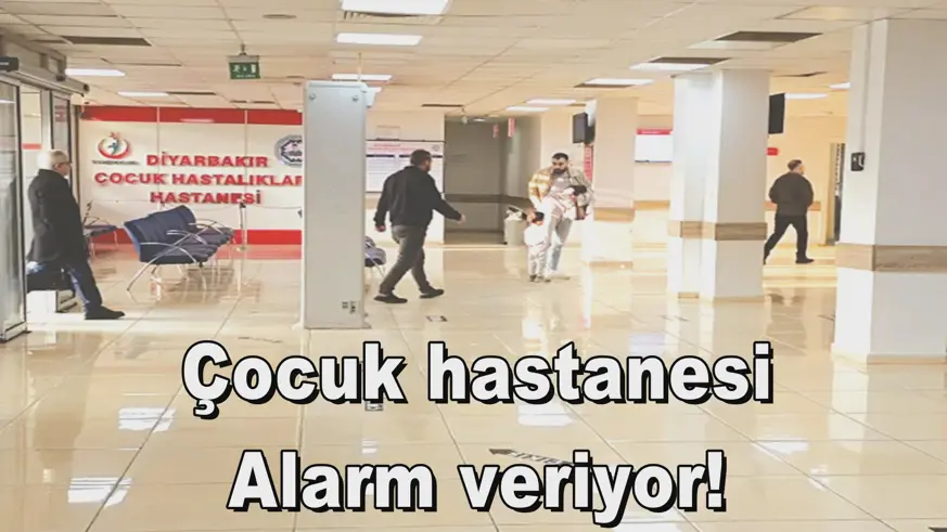 Çocuk hastanesi Alarm veriyor!