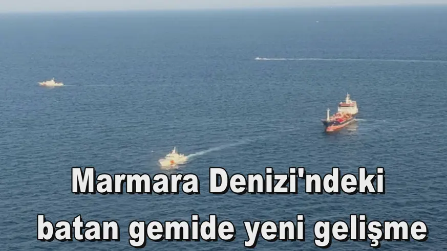 Marmara Denizi'ndeki batan gemide yeni gelişme