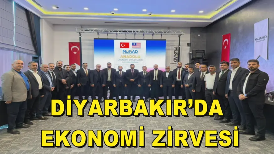 DİYARBAKIR’DA  EKONOMİ ZİRVESİ