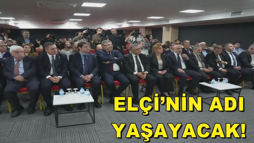 ELÇİ’NİN ADI YAŞAYACAK!