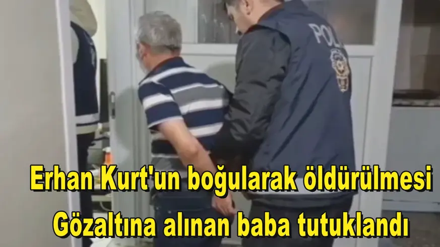 Gözaltına alınan baba tutuklandı