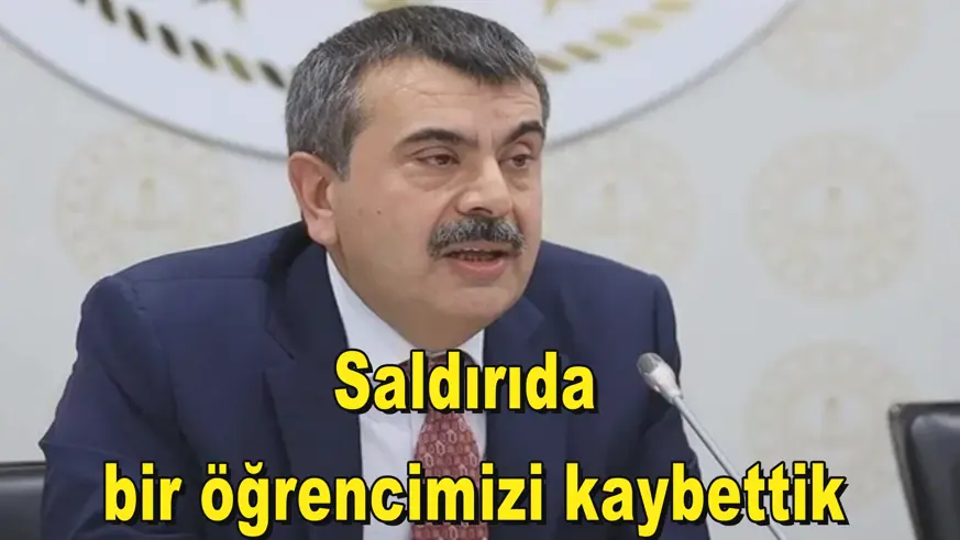 Saldırıda  bir öğrencimizi kaybettik