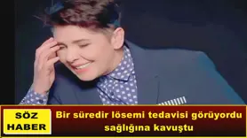 Cansever, sağlığına kavuştuğunu açıkladı