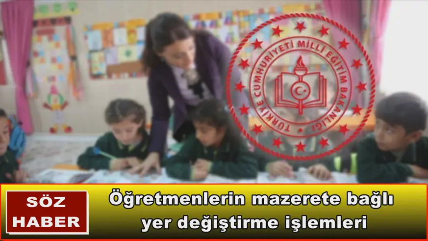 Öğretmenlerin mazerete bağlı  yer değiştirme işlemleri