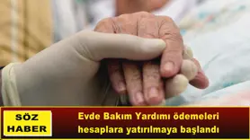 Evde Bakım Yardımı ödemeleri hesaplara yatırılmaya başlandı