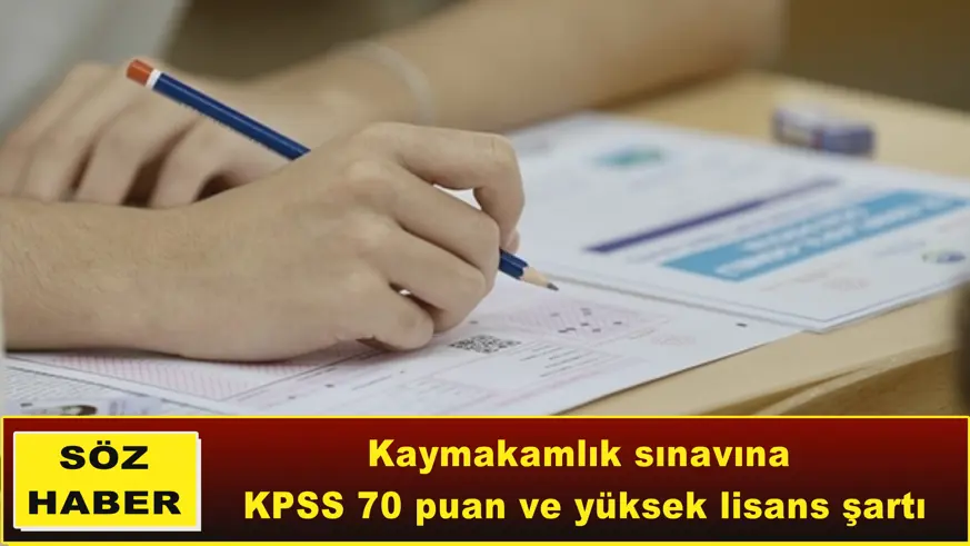 Kaymakamlık sınavına KPSS 70 puan ve yüksek lisans şartı