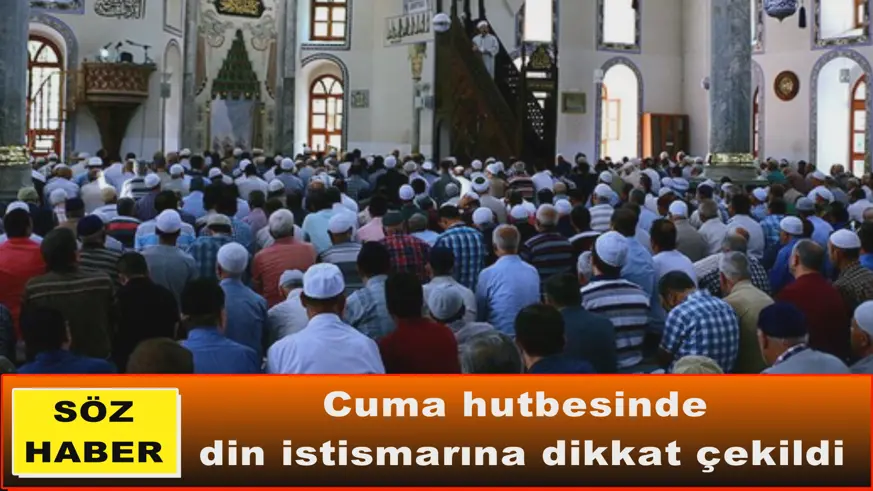 Cuma hutbesinde din istismarına dikkat çekildi