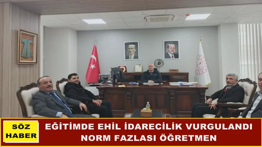 EĞİTİMDE EHİL İDARECİLİK VURGULANDI