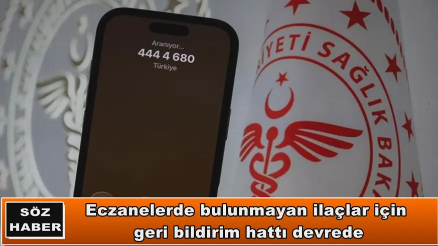 Eczanelerde bulunmayan ilaçlar için geri bildirim hattı devrede