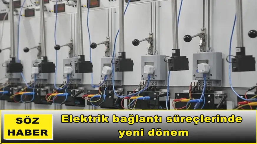 Elektrik bağlantı süreçlerinde  yeni dönem