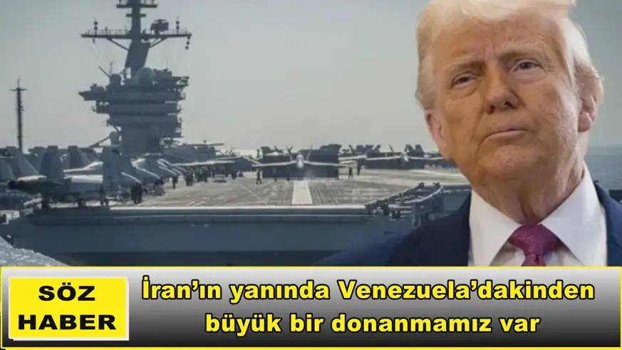 İran’ın yanında Venezuela’dakinden büyük bir donanmamız var