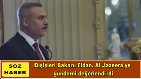 Dışişleri Bakanı Fidan, Al Jazeera'ye  gündemi değerlendirdi