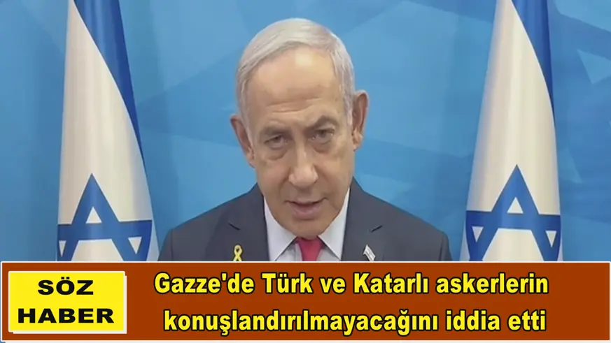 Gazze'de Türk ve Katarlı askerlerin  konuşlandırılmayacağını iddia etti