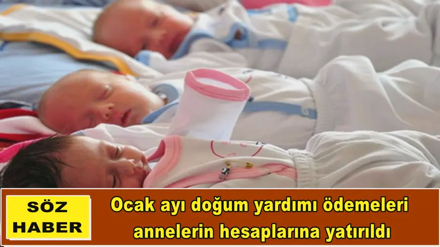 Ocak ayı doğum yardımı ödemeleri  hesaplara yatırıldı