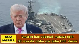 Umarım İran çabucak masaya gelir