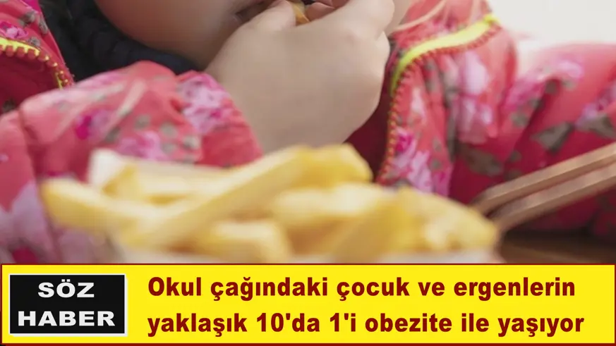 Okul çağındaki çocuk ve ergenlerin  yaklaşık 10'da 1'i obezite ile yaşıyor