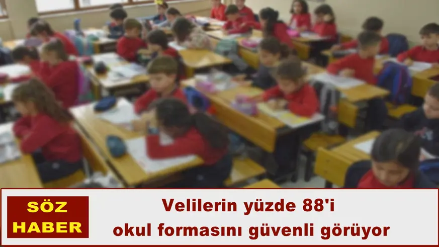 Velilerin yüzde 88'i okul formasını güvenli görüyor