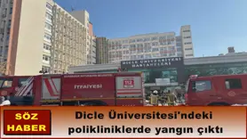 Dicle Üniversitesi'ndeki  polikliniklerde yangın çıktı