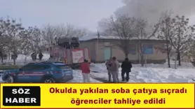 Okulda yakılan soba çatıya sıçradı
