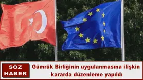 Gümrük Birliğinin uygulanmasına ilişkin  kararda düzenleme yapıldı