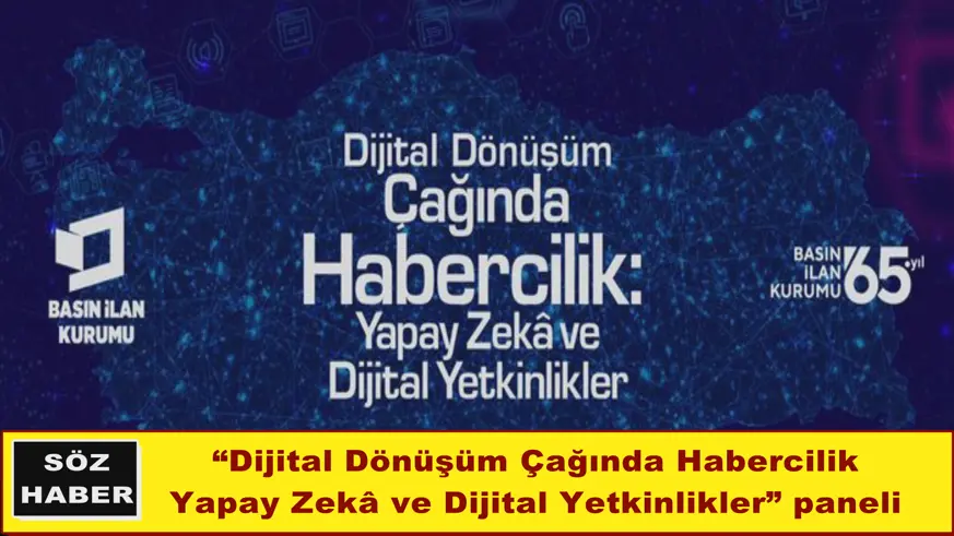“Dijital Dönüşüm Çağında Habercilik Yapay Zekâ ve Dijital Yetkinlikler” paneli