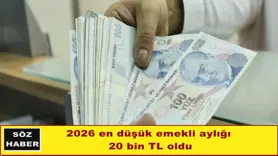 2026 en düşük emekli aylığı  20 bin TL oldu