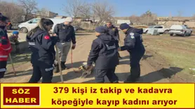 379 kişi iz takip ve kadavra  köpeğiyle kayıp kadını arıyor