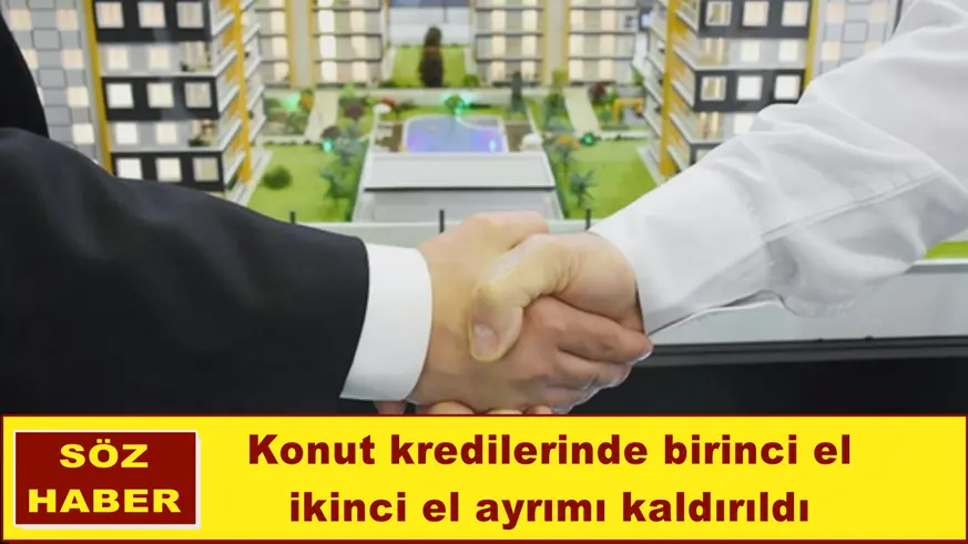 Konut kredilerinde birinci el - ikinci el ayrımı kaldırıldı