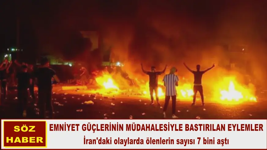 İran'daki olaylarda ölenlerin sayısı 7 bini aştı