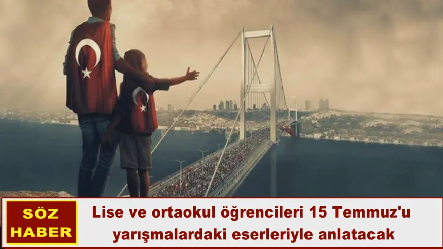 Lise ve ortaokul öğrencileri 15 Temmuz'u  yarışmalardaki eserleriyle anlatacak