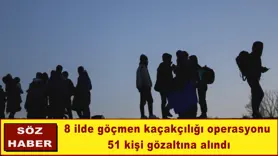 8 ilde göçmen kaçakçılığı operasyonu 