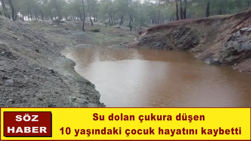Su dolan çukura düşen  10 yaşındaki çocuk hayatını kaybetti
