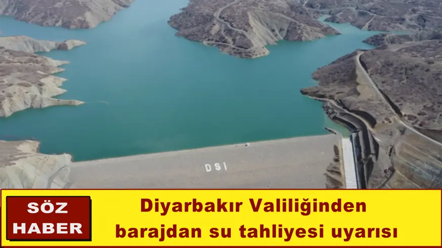 Diyarbakır Valiliğinden barajdan su tahliyesi uyarısı