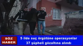 5 ilde suç örgütüne operasyonlar