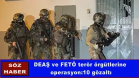 DEAŞ ve FETÖ terör örgütlerine operasyon