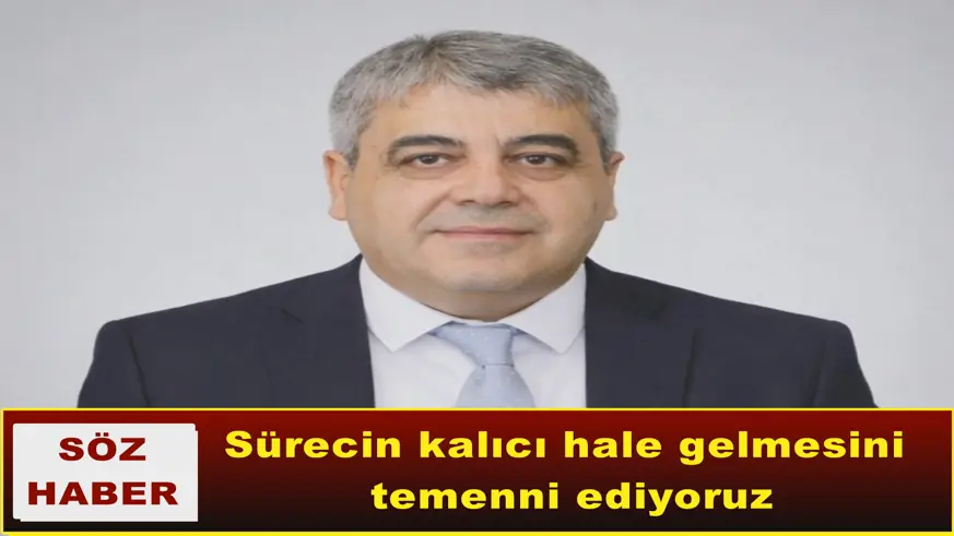 Sürecin kalıcı hale gelmesini  temenni ediyoruz