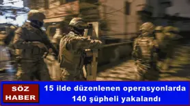 15 ilde düzenlenen operasyonlar