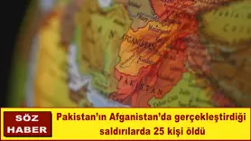 Pakistan’ın Afganistan’da gerçekleştirdiği  saldırılarda 25 kişi öldü