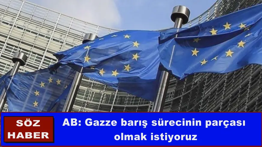 AB: Gazze barış sürecinin parçası olmak istiyoruz
