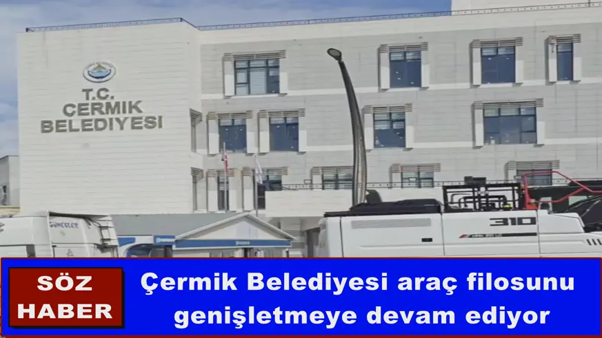 Çermik Belediyesi araç filosunu genişletmeye devam ediyor