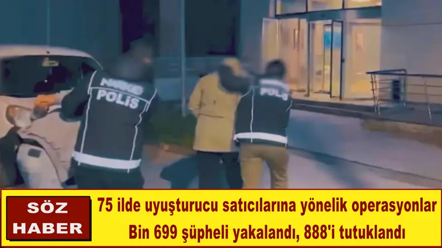 75 ilde uyuşturucu satıcılarına yönelik operasyonlar