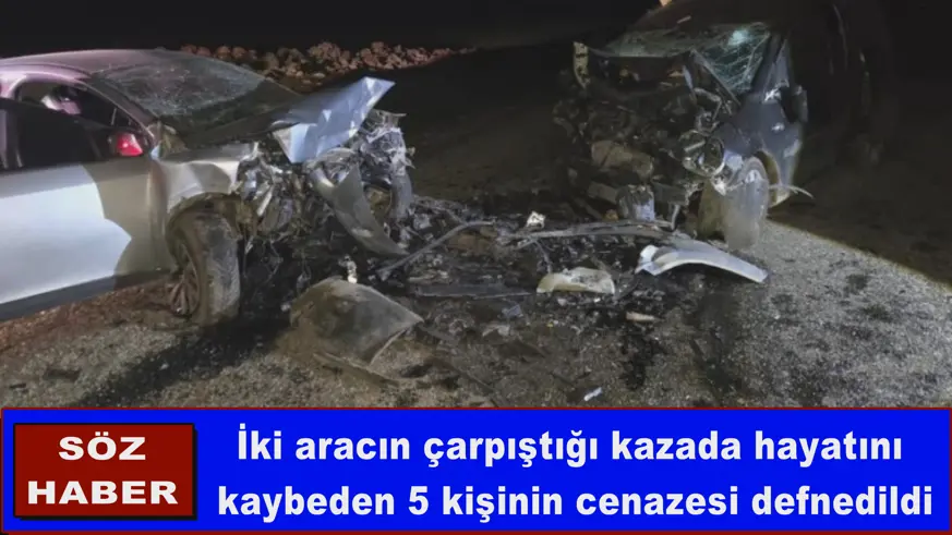 İki aracın çarpıştığı kazada hayatını  kaybeden 5 kişinin cenazesi defnedildi