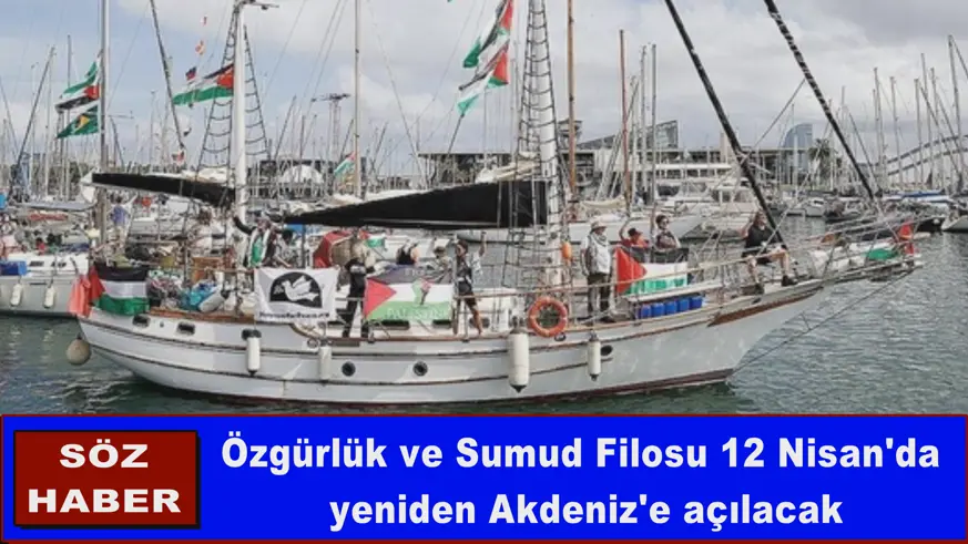 Özgürlük ve Sumud Filosu 12 Nisan'da  yeniden Akdeniz'e açılacak