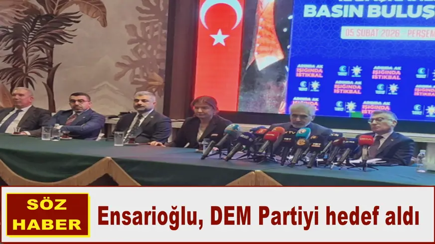 Ensarioğlu DEM Partiyi Hedef aldı
